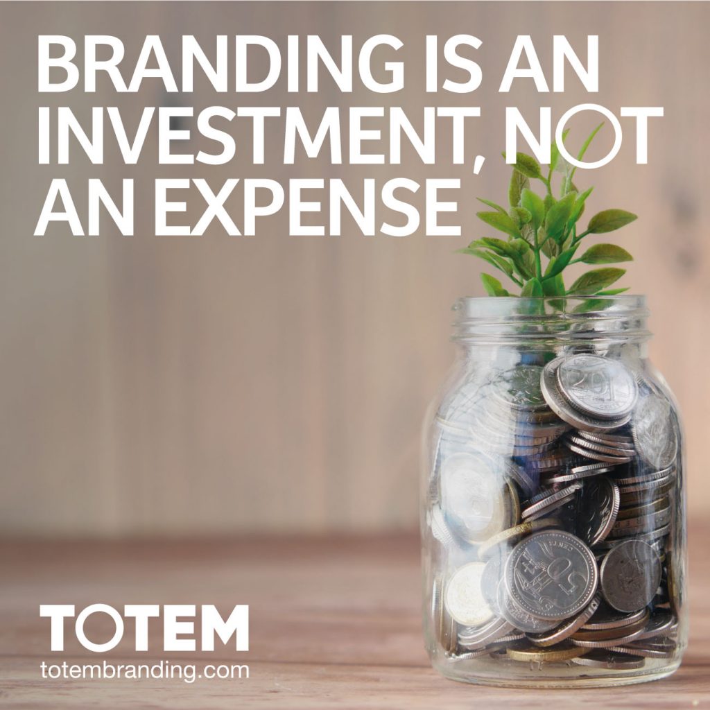 Branding is an investment, not an expense