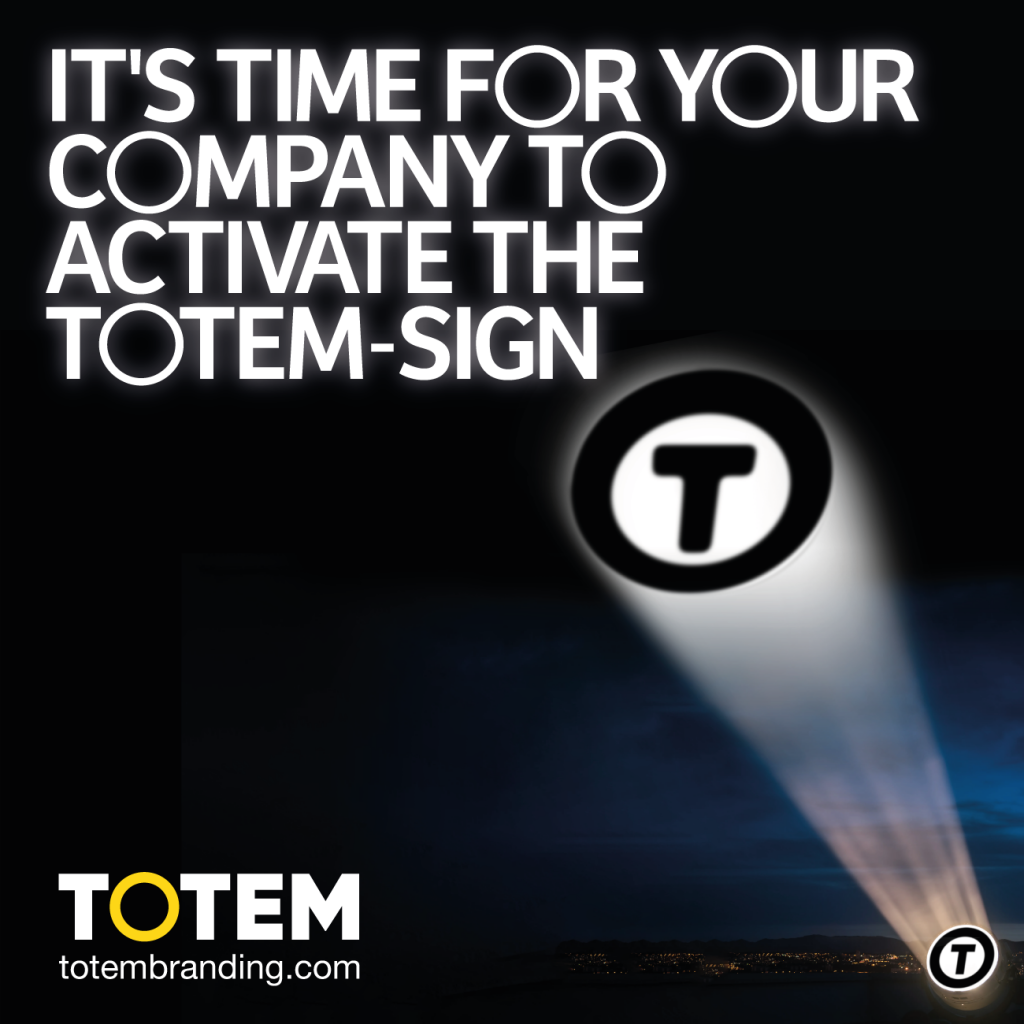 It’s Time for your Company to Activate the TOTEM-Sign
